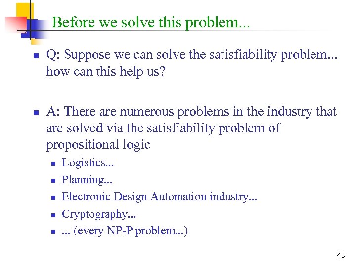 Before we solve this problem. . . n n Q: Suppose we can solve