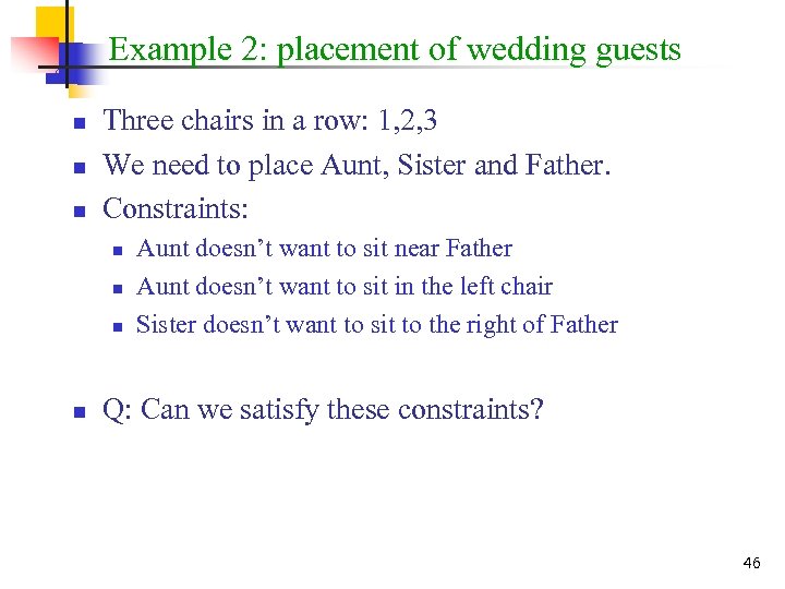 Example 2: placement of wedding guests n n n Three chairs in a row:
