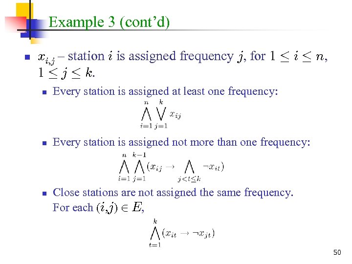Example 3 (cont’d) n xi, j – station i is assigned frequency j, for