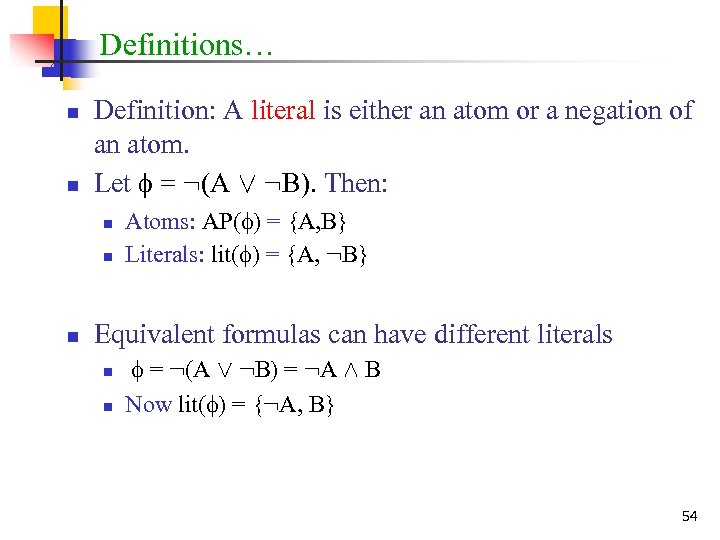 Definitions… n n Definition: A literal is either an atom or a negation of