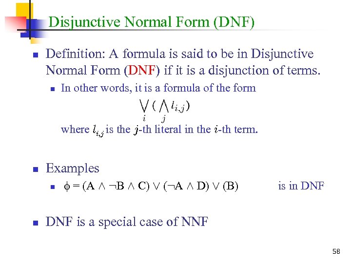 Disjunctive Normal Form (DNF) n Definition: A formula is said to be in Disjunctive