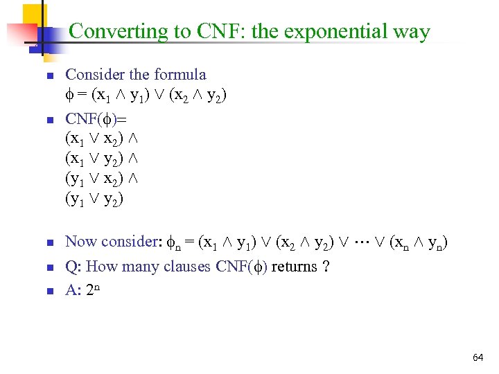 Converting to CNF: the exponential way n n n Consider the formula = (x