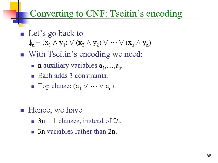 Converting to CNF: Tseitin’s encoding n Let’s go back to n = (x 1