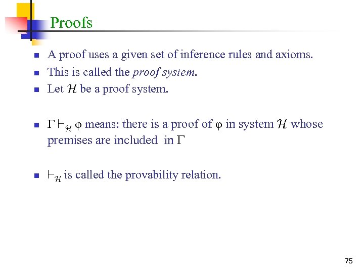 Proofs n n n A proof uses a given set of inference rules and