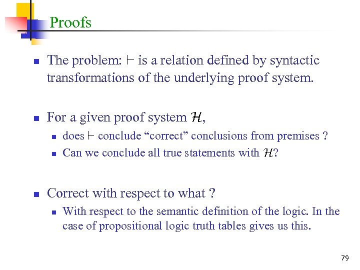 Proofs n n The problem: ` is a relation defined by syntactic transformations of