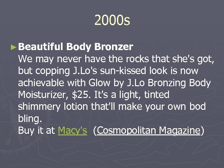 2000 s ► Beautiful Body Bronzer We may never have the rocks that she's