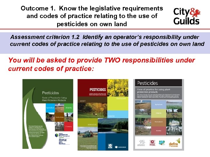 Outcome 1. Know the legislative requirements and codes of practice relating to the use