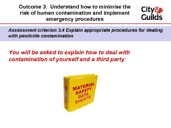 Outcome 3. Understand how to minimise the risk of human contamination and implement emergency