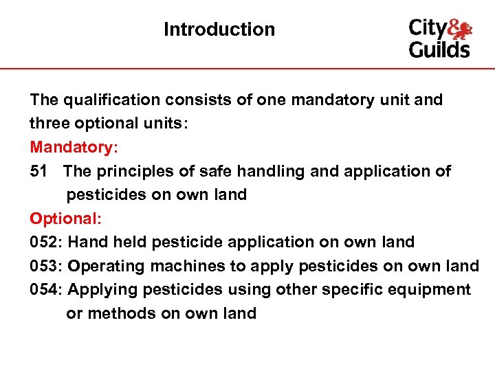 Introduction The qualification consists of one mandatory unit and three optional units: Mandatory: 51