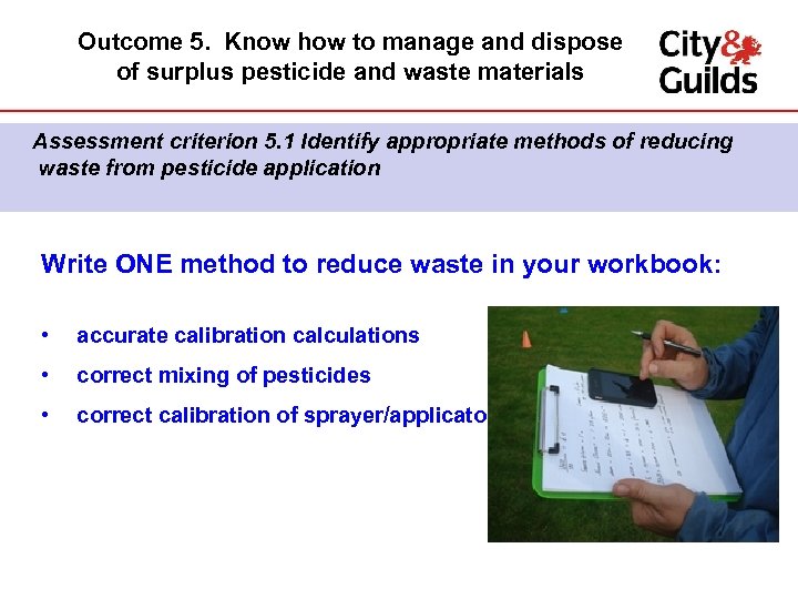 Outcome 5. Know how to manage and dispose of surplus pesticide and waste materials