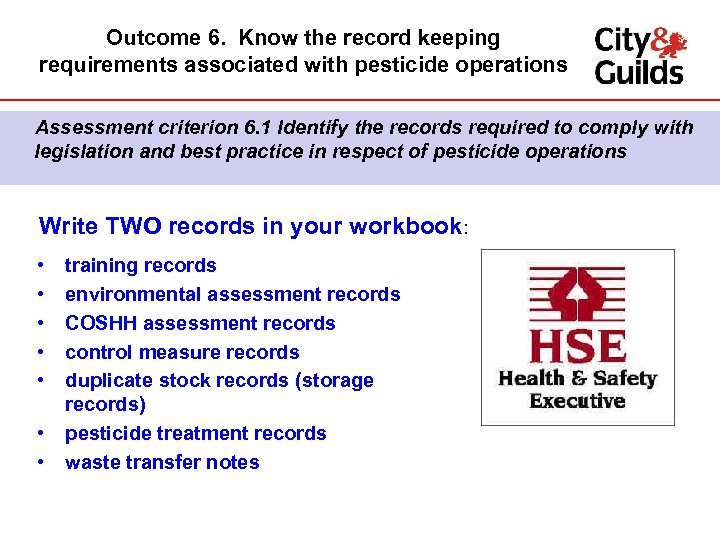 Outcome 6. Know the record keeping requirements associated with pesticide operations Assessment criterion 6.