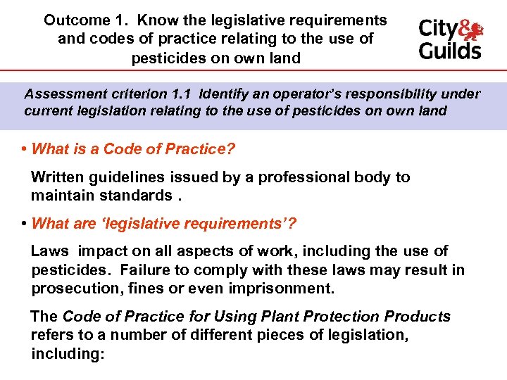 Outcome 1. Know the legislative requirements and codes of practice relating to the use