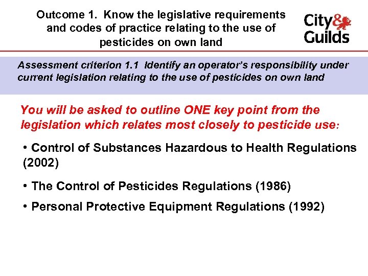 Outcome 1. Know the legislative requirements and codes of practice relating to the use