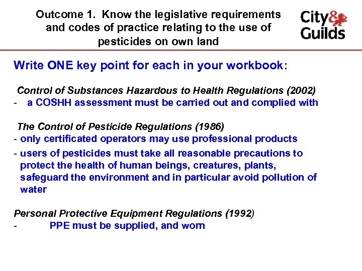 Outcome 1. Know the legislative requirements and codes of practice relating to the use