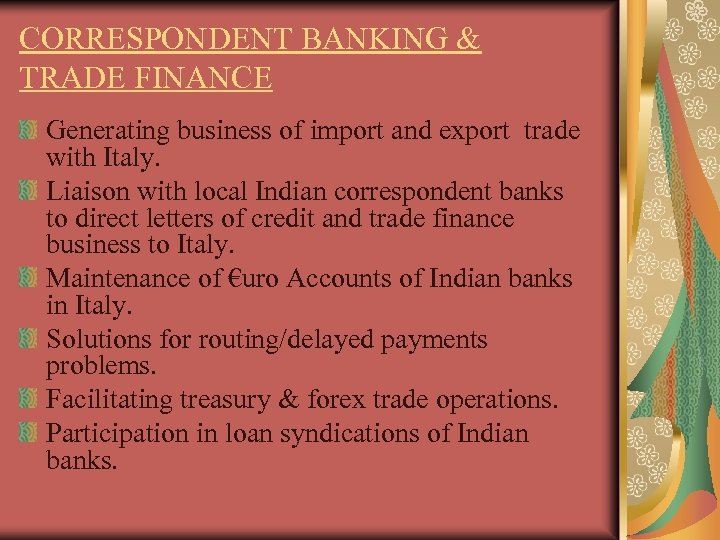 CORRESPONDENT BANKING & TRADE FINANCE Generating business of import and export trade with Italy.