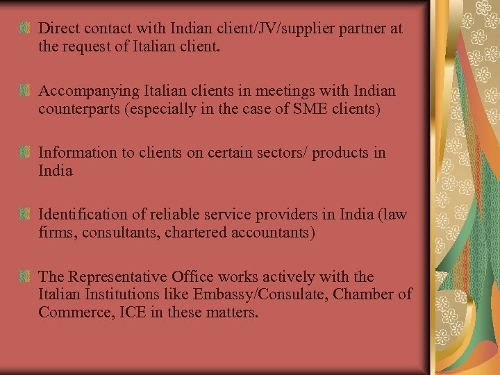 Direct contact with Indian client/JV/supplier partner at the request of Italian client. Accompanying Italian