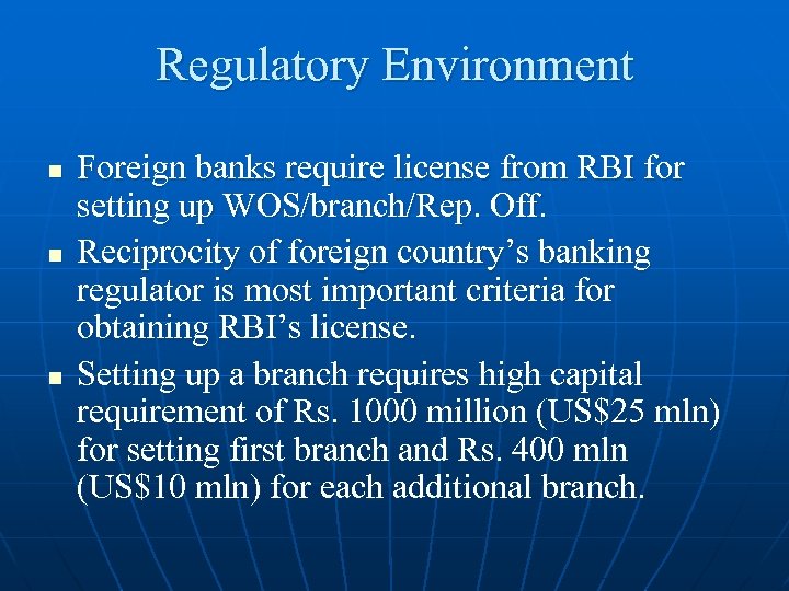 Regulatory Environment n n n Foreign banks require license from RBI for setting up