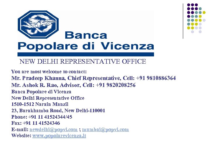 NEW DELHI REPRESENTATIVE OFFICE You are most welcome to contact: Mr. Pradeep Khanna, Chief