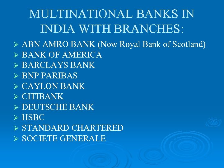 MULTINATIONAL BANKS IN INDIA WITH BRANCHES: Ø Ø Ø Ø Ø ABN AMRO BANK