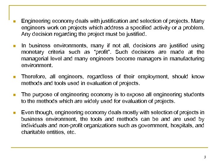 n Engineering economy deals with justification and selection of projects. Many engineers work on