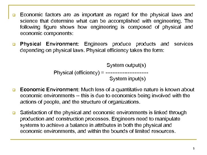 q Economic factors are as important as regard for the physical laws and science