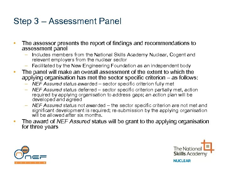 Step 3 – Assessment Panel • The assessor presents the report of findings and