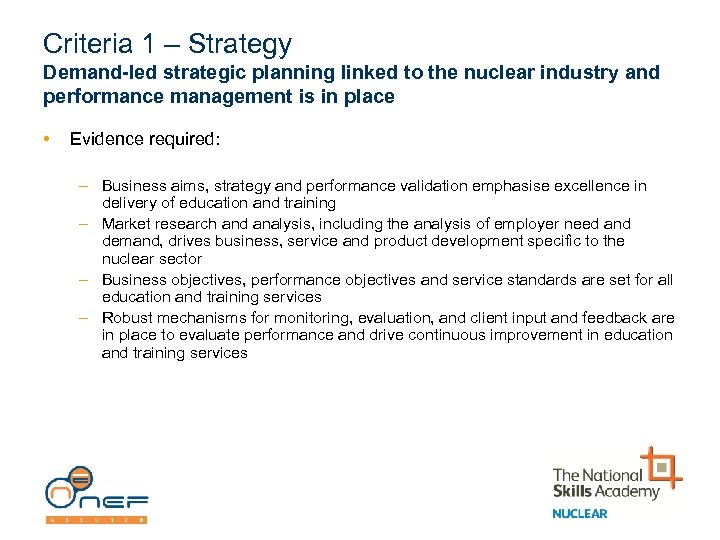 Criteria 1 – Strategy Demand-led strategic planning linked to the nuclear industry and performance