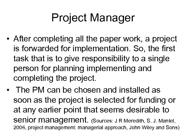 Project Manager • After completing all the paper work, a project is forwarded for