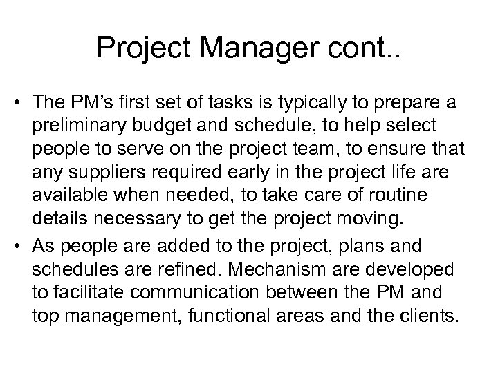 Project Manager cont. . • The PM’s first set of tasks is typically to