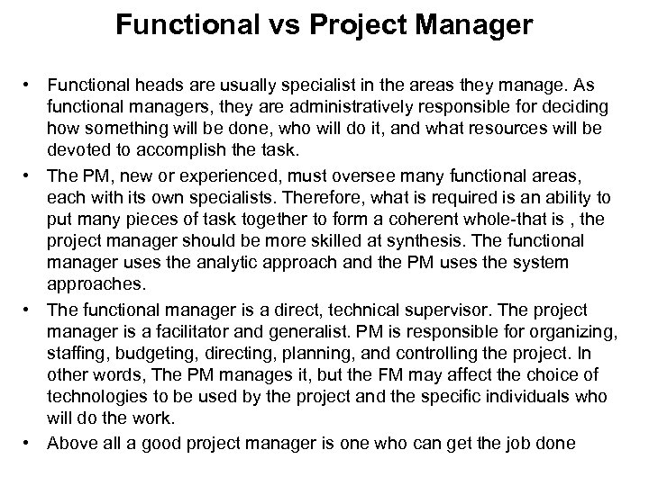 Functional vs Project Manager • Functional heads are usually specialist in the areas they