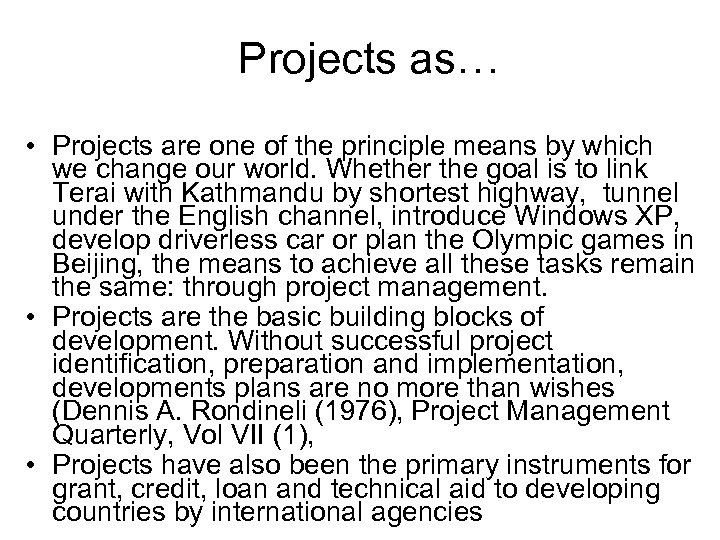 Projects as… • Projects are one of the principle means by which we change