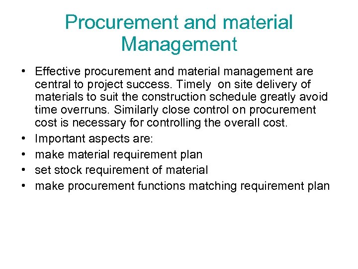 Procurement and material Management • Effective procurement and material management are central to project