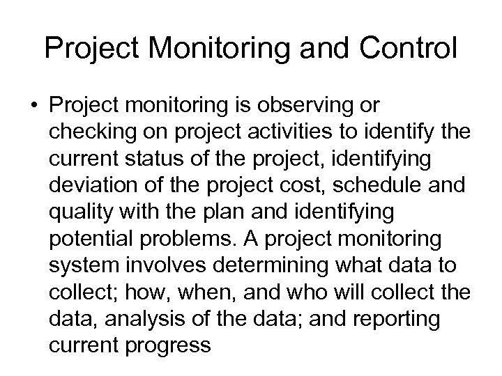 Project Monitoring and Control • Project monitoring is observing or checking on project activities