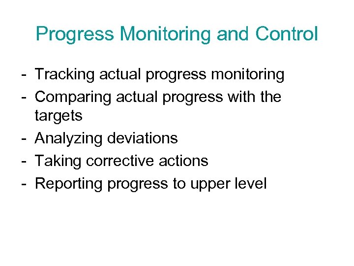 Progress Monitoring and Control - Tracking actual progress monitoring - Comparing actual progress with