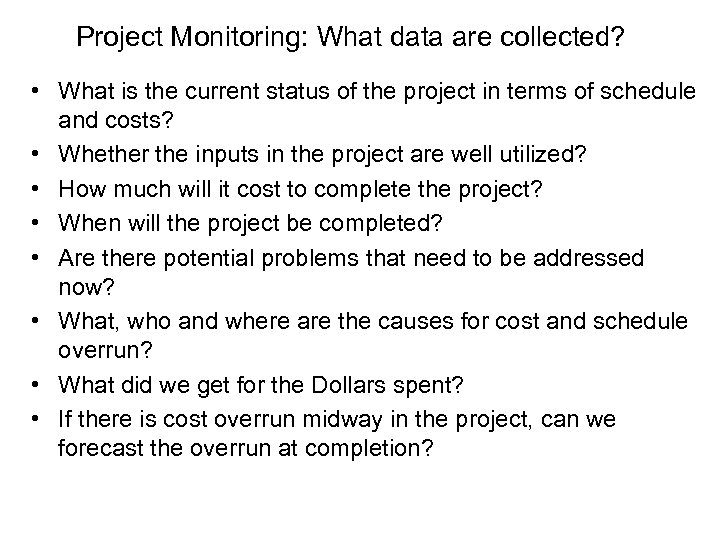 Project Monitoring: What data are collected? • What is the current status of the