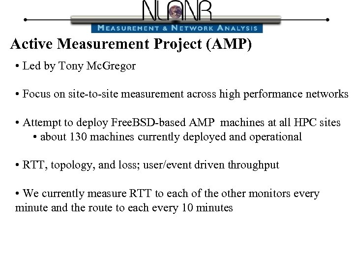 Active Measurement Project (AMP) • Led by Tony Mc. Gregor • Focus on site-to-site