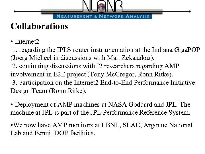 Collaborations • Internet 2 1. regarding the IPLS router instrumentation at the Indiana Giga.