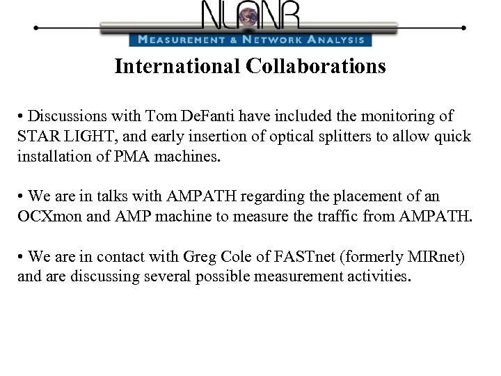 International Collaborations • Discussions with Tom De. Fanti have included the monitoring of STAR