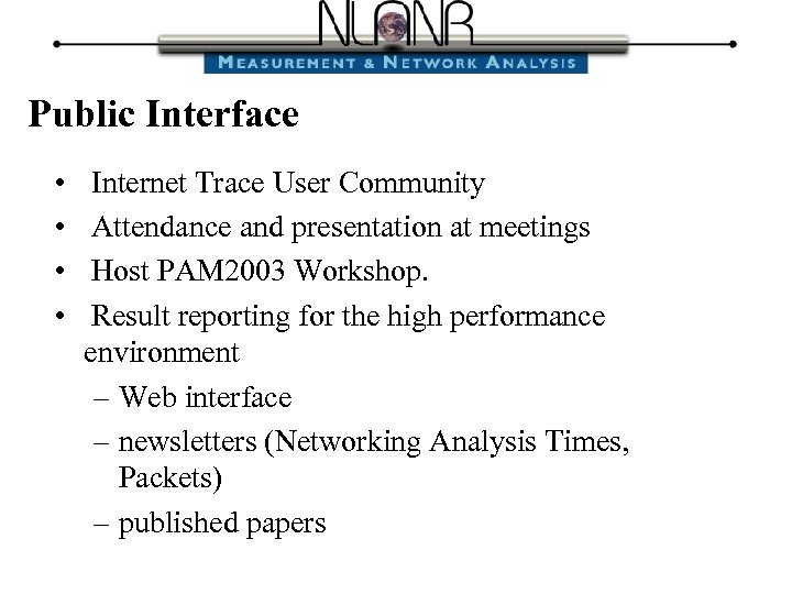 Public Interface • • Internet Trace User Community Attendance and presentation at meetings Host