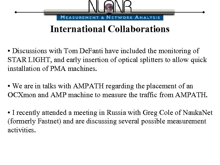 International Collaborations • Discussions with Tom De. Fanti have included the monitoring of STAR