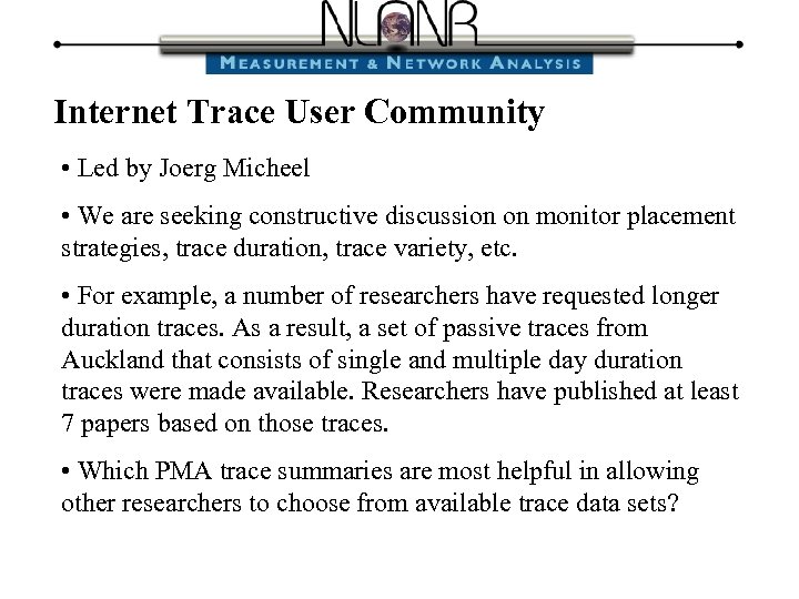 Internet Trace User Community • Led by Joerg Micheel • We are seeking constructive