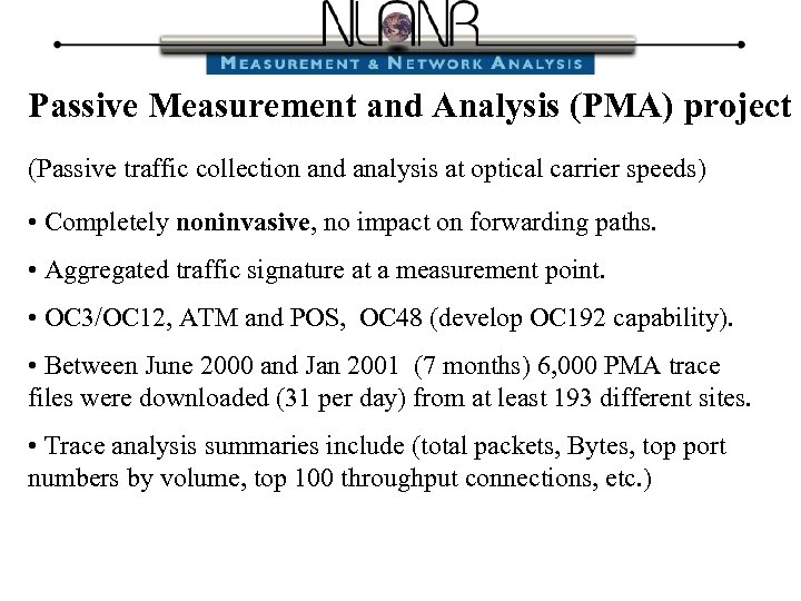Passive Measurement and Analysis (PMA) project (Passive traffic collection and analysis at optical carrier