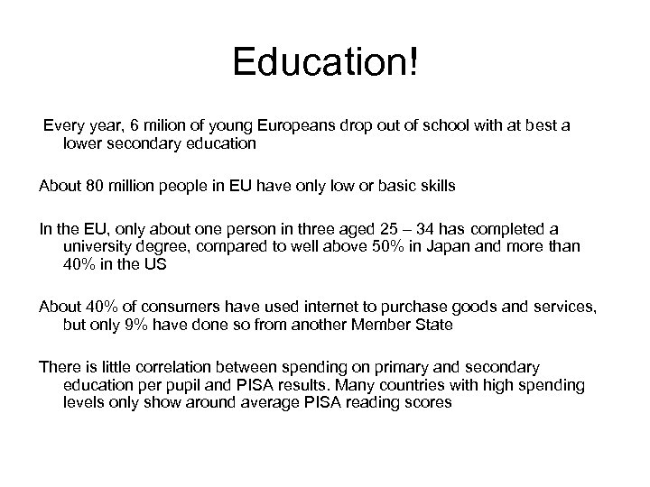 Education! Every year, 6 milion of young Europeans drop out of school with at
