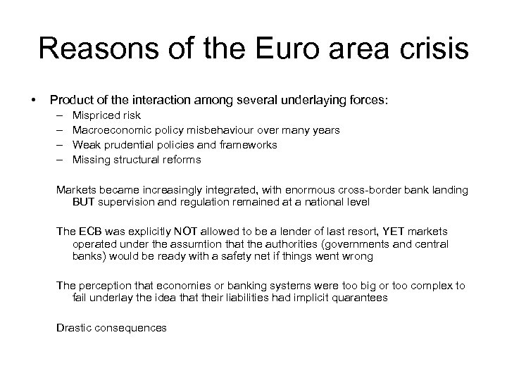 Reasons of the Euro area crisis • Product of the interaction among several underlaying