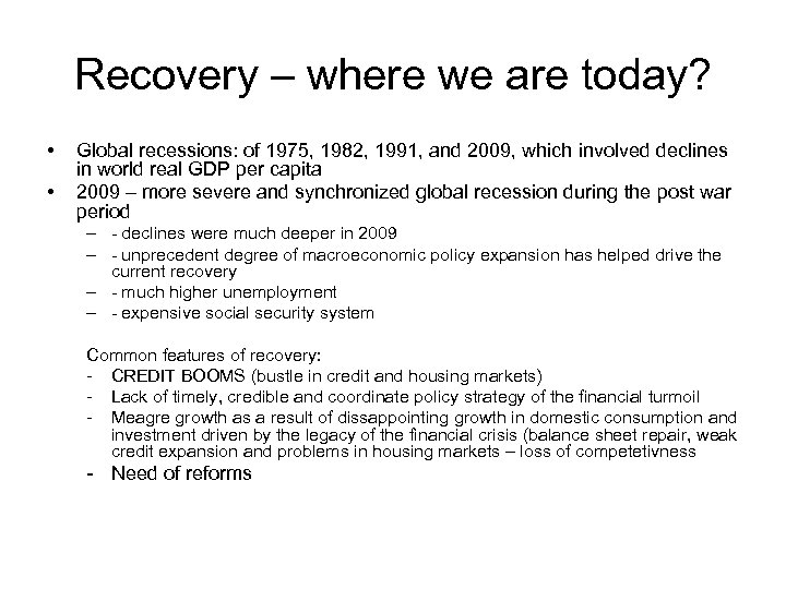 Recovery – where we are today? • • Global recessions: of 1975, 1982, 1991,