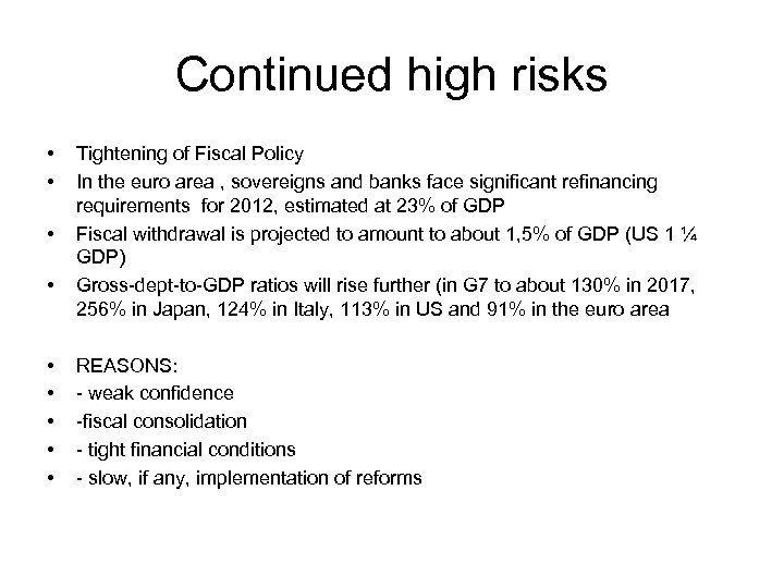 Continued high risks • • • Tightening of Fiscal Policy In the euro area