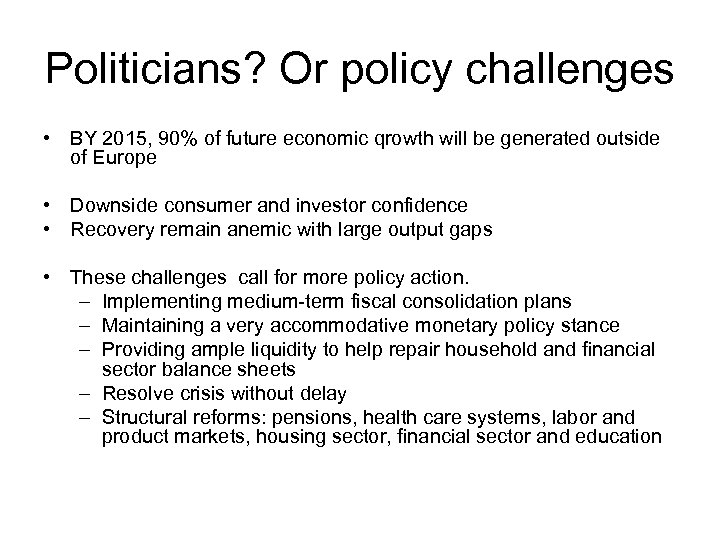 Politicians? Or policy challenges • BY 2015, 90% of future economic qrowth will be