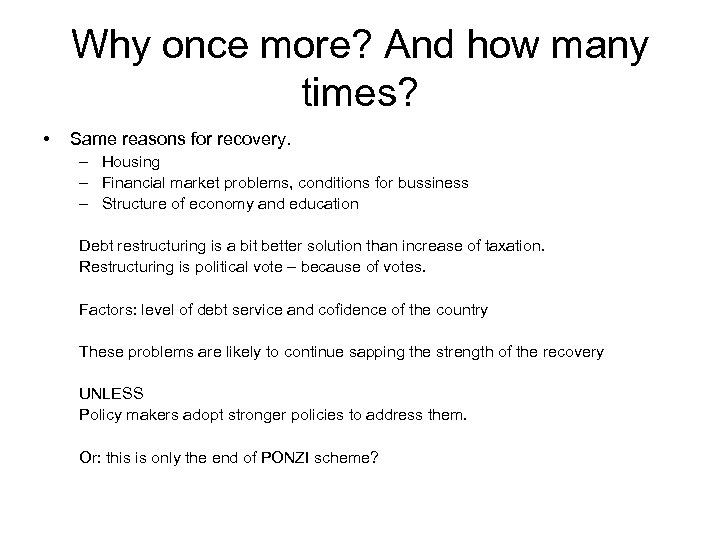 Why once more? And how many times? • Same reasons for recovery. – Housing