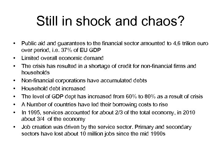 Still in shock and chaos? • • • Public aid and guarantees to the