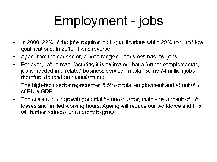 Employment - jobs • • • In 2000, 22% of the jobs required high